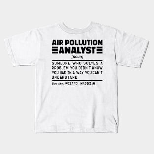 Funny Air Pollution Analyst Noun Sarcstic Sayings Air Pollution Analyst Humor Quotes Cool Kids T-Shirt